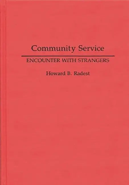 Community Service: Encounter with Strangers by Howard B. Radest