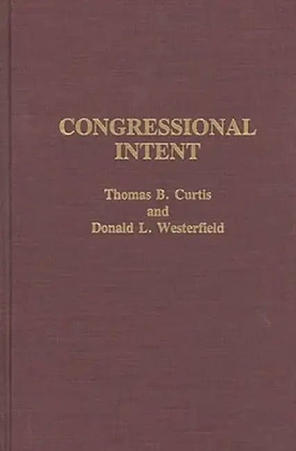 Congressional Intent by Thomas B. Curtis