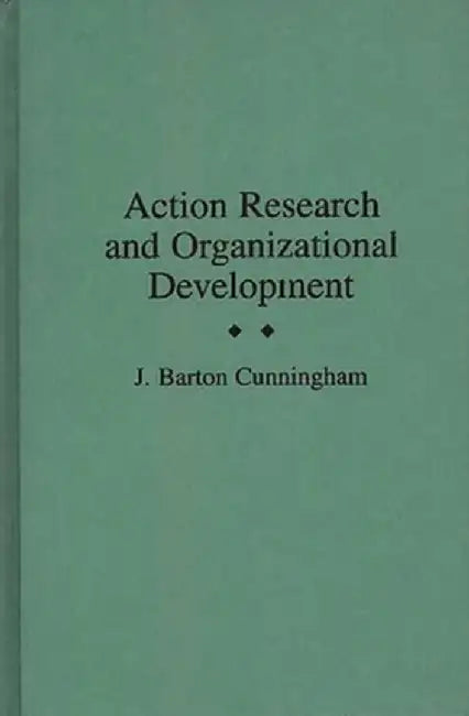 Action Research and Organizational Development by John B. Cunningham