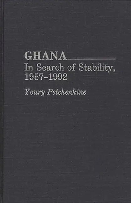 Ghana: In Search of Stability, 1957-1992 by Youry Lambert