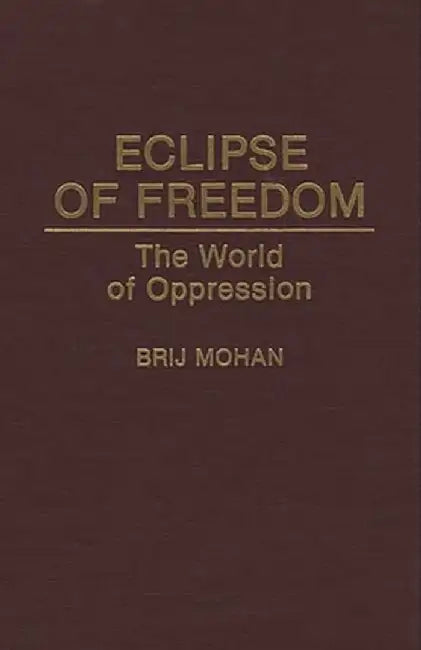Eclipse of Freedom: The World of Oppression by Brij Mohan