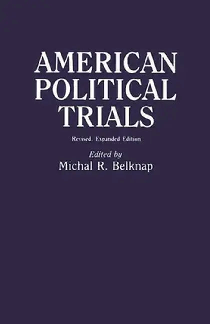 American Political Trials: Revised by Michal R. Belknap