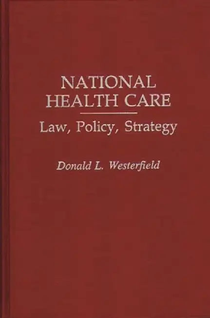 National Health Care: Law, Policy, Strategy by Donald L. Westerfield