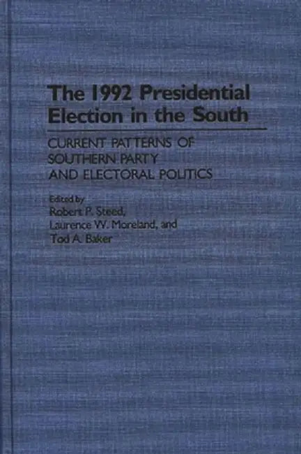 The 1992 Presidential Election in the South by Robert P. Steed