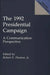 The 1992 Presidential Campaign: A Communication Perspective by Robert E. Jr. Denton