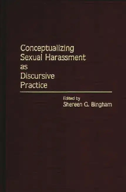 Conceptualizing Sexual Harassment as Discursive Practice by David Wilson