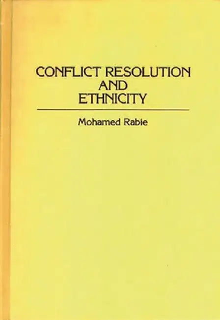 Conflict Resolution and Ethnicity by Mohamed Rabie