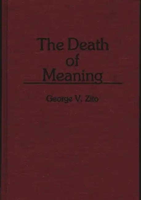 The Death of Meaning by George V. Zito