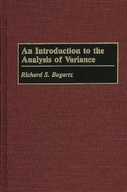 An Introduction to the Analysis of Variance by Richard S. Bogartz