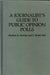 A Journalist's Guide to Public Opinion Polls by Sheldon R. Gawiser