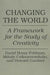 Changing the World: A Framework for the Study of Creativity by Mihaly Csikszentmihalyi