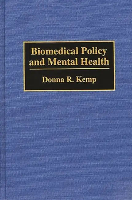 Biomedical Policy and Mental Health by Donna R. Kempt
