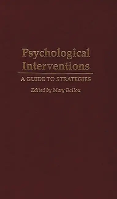 Psychological Interventions: A Guide to Strategies by Mary Ballou
