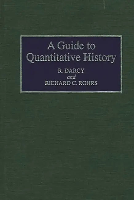 A Guide to Quantitative History by R. Darcy