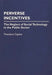 Perverse Incentives: The Neglect of Social Technology in the Public Sector by Theodore Caplow