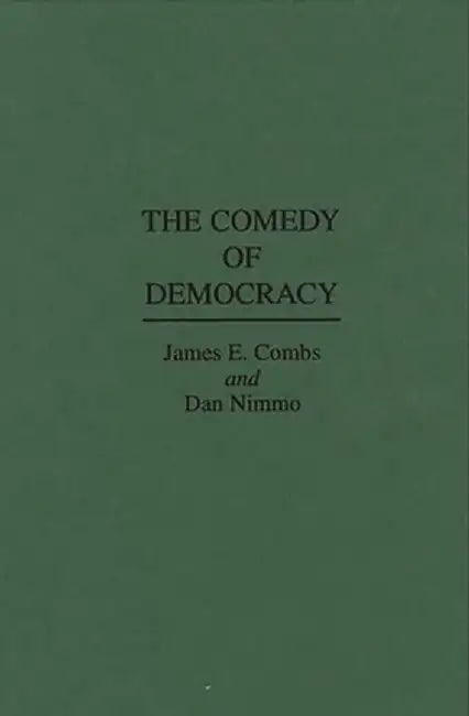 The Comedy of Democracy by James E. Combs