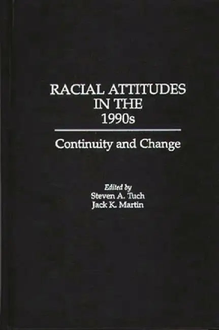 Racial Attitudes in the 1990s: Continuity and Change by Unknown