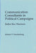 Communication Consultants in Political Campaigns: Ballot Box Warriors by Robert V. Friedenberg