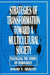 Strategies of Transformation Toward a Multicultural Society: Fulfilling the Story of Democracy by David T. Abalos