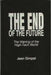 The End of the Future: The Waning of the High-Tech World by Jean Gimpel