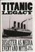 Titanic Legacy: Disaster as Media Event and Myth by Paul Heyer
