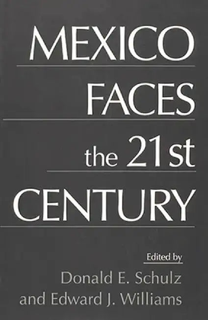 Mexico Faces the 21st Century by Edward J. Williams
