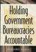 Holding Government Bureaucracies Accountable, 3rd Edition by Bernard Rosen
