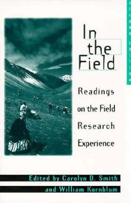 In the Field: Readings on the Field Research Experience, 2nd Edition by William Kornblum