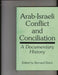 Arab-Israeli Conflict and Conciliation: A Documentary History by Bernard Reich