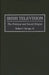 Irish Television: The Political and Social Origins by Robert J. Savage