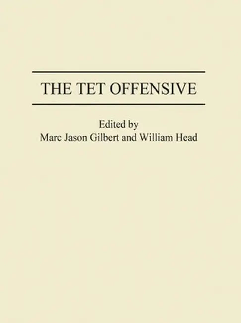 The TET Offensive by Marc J. Gilbert