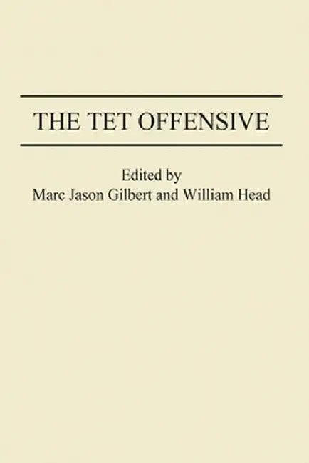 The TET Offensive by Marc Jason Gilbert