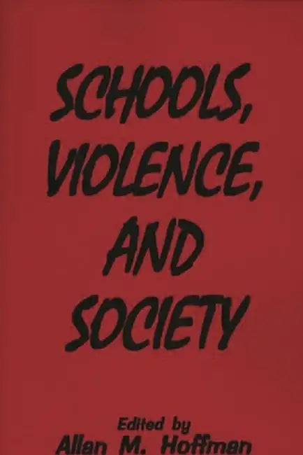 Schools, Violence, and Society by Allan Hoffman