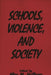 Schools, Violence, and Society by Allan Hoffman