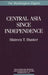 Central Asia Since Independence by Shireen T. Hunter