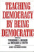 Teaching Democracy by Being Democratic by Ted Becker