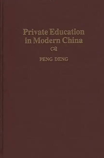 Private Education in Modern China by Peng Deng