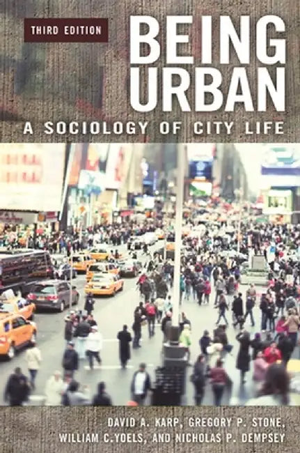 Being Urban: A Sociology of City Life by David Karp