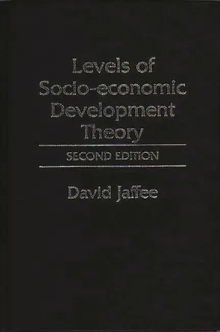 Levels of Socio-Economic Development Theory: Second Edition by David Jaffee
