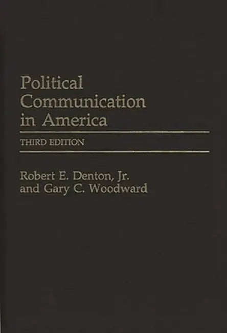Political Communication in America by Robert E. Jr. Denton