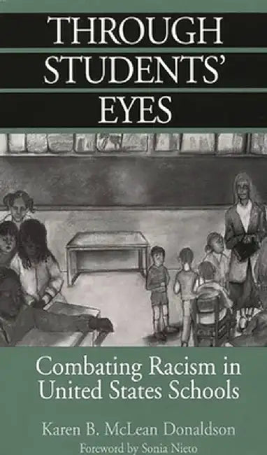 Through Students' Eyes: Combating Racism in United States Schools by Karen B. Donaldson