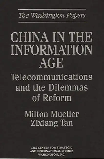 China in the Information Age: Telecommunications and the Dilemmas of Reform by Zixiang Tan