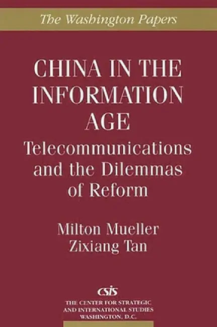 China in the Information Age: Telecommunications and the Dilemmas of Reform by Zixiang Tan