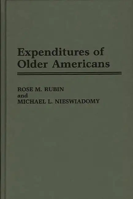 Expenditures of Older Americans by Rose M. Rubin