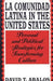 La Comunidad Latina in the United States: Personal and Political Strategies for Transforming Culture by David T. Abalos