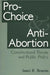 Pro-Choice and Anti-Abortion: Constitutional Theory and Public Policy by James R. Bowers