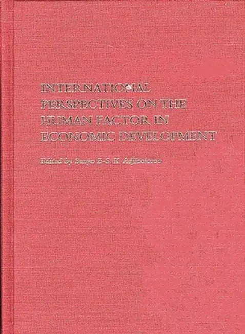 International Perspectives on the Human Factor in Economic Development by Senyo B. S. K. Adjibolosoo