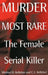 Murder Most Rare: The Female Serial Killer by Michael D. Kelleher