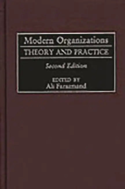 Modern Organizations: Theory and Practice by Ali Farazmand