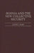 Bosnia and the New Collective Security by Elinor C. Sloan
